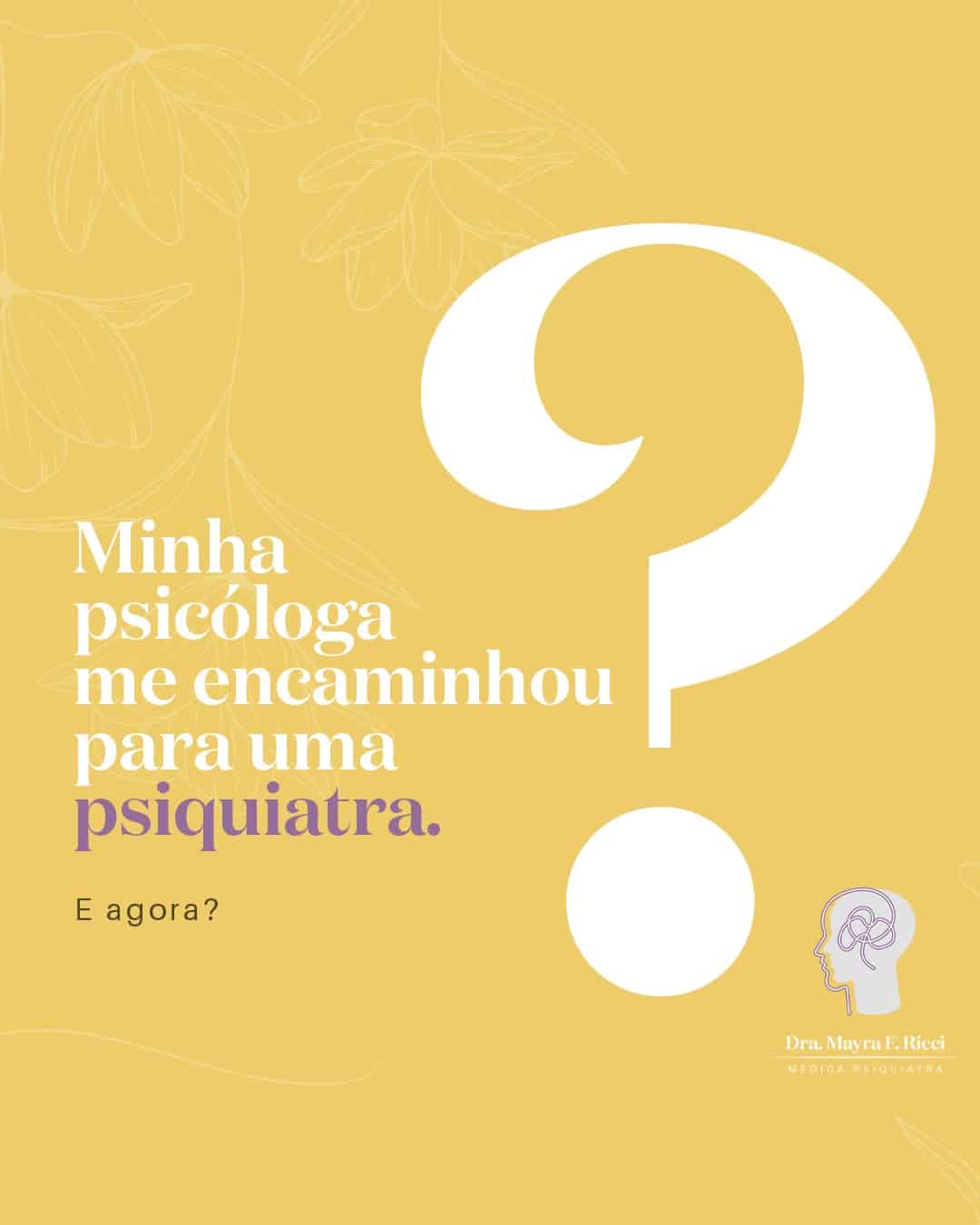 Minha psicóloga me encaminhou para uma psiquiatra. E agora? - Dra. Mayra  Ricci